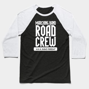 Marching Band Road Crew AKA Band Parent // Funny Marching Band Mom Baseball T-Shirt